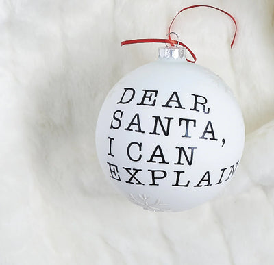 "Dear Santa I Can Explain" Glass Ball Ornament