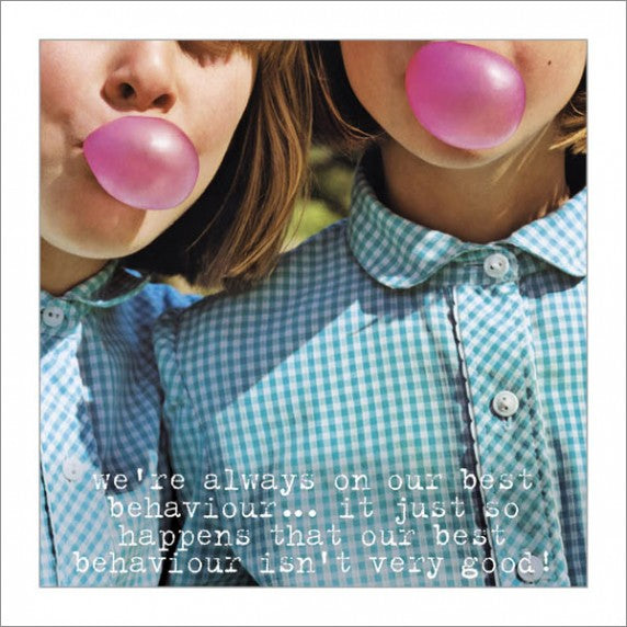 "We're always on our best behavior..."  Greeting Card