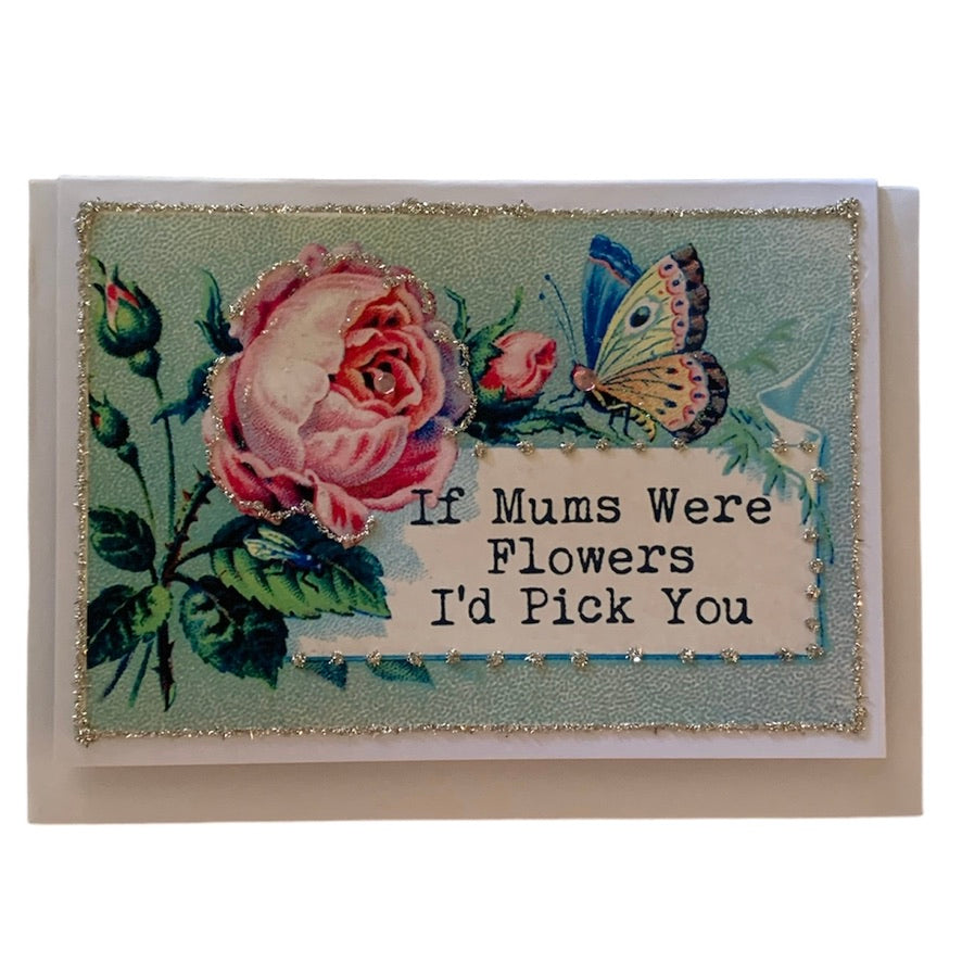 "If Mums Were Flowers I'd Pick You" Mother's Day Card with Glitter