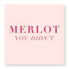 "Merlot You Didn't" Beverage Napkin, CRG-CR Gibson, Putti Fine Furnishings
