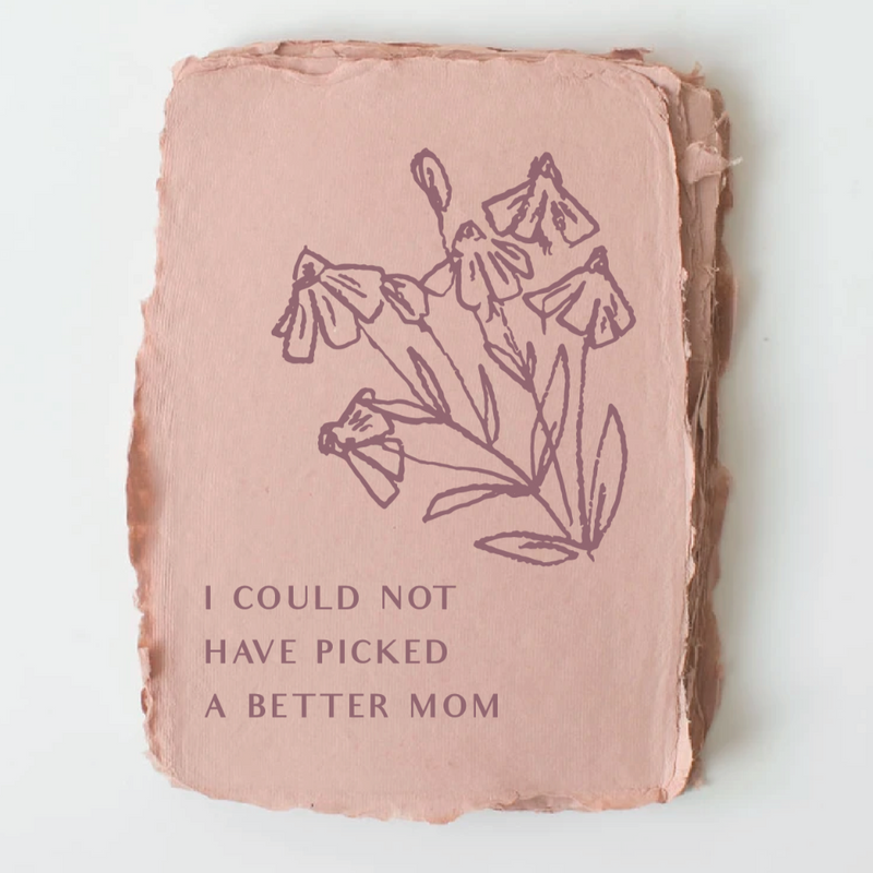 Handmade Paper "I could not have picked a better Mom"