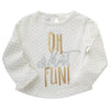 Mud Pie "Oh What Fun" Long Sleeve T Shirt, TC-Two's Company, Putti Fine Furnishings