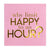 "Why Limit Happy to an Hour" Pink Cocktail Napkin | Putti Party Supplies 