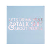 "Let's Drink Wine & Talk Shit About People" Cocktail Napkins