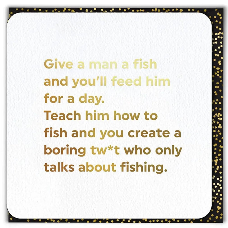 Funny Birthday Card - Give A Man A Fish