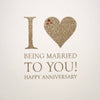 "I Love Being Married" Anniversary Greeting Card