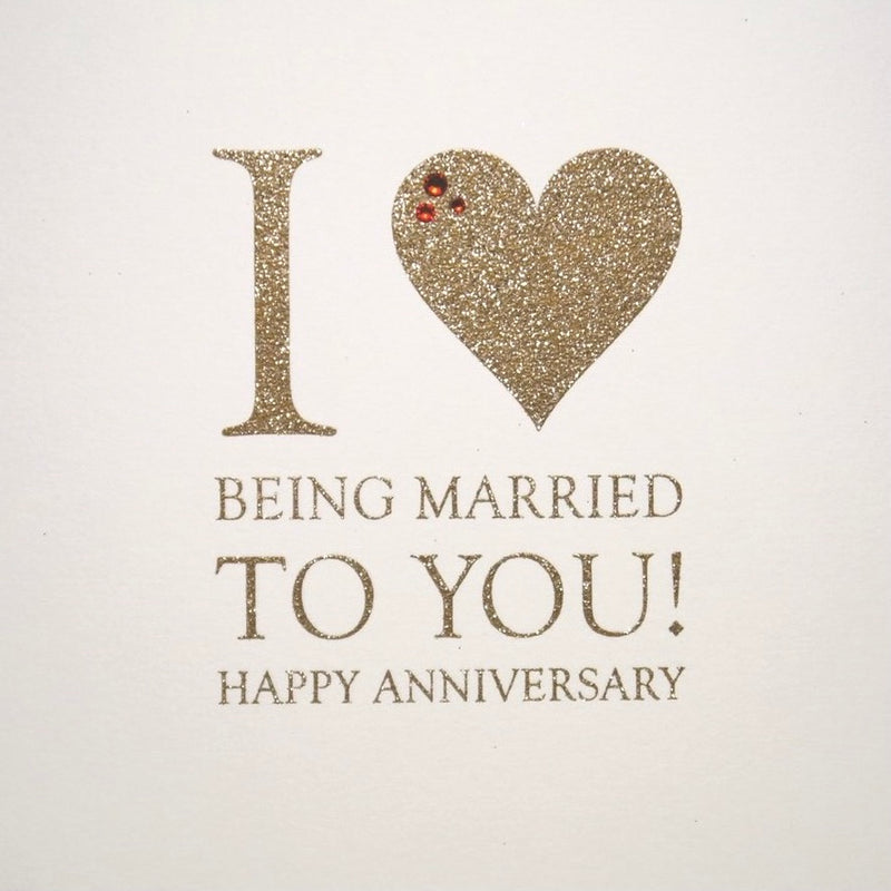 "I Love Being Married" Anniversary Greeting Card