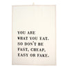 "You are what you eat..." Tea Towel, IT-Indaba Trading, Putti Fine Furnishings