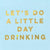 "Let's do a little day drinking" Blue Beverage Napkin