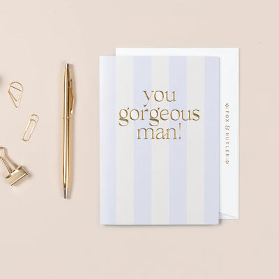 "You gorgeous man" Blue Stripe Greeting Card