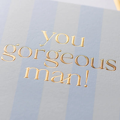 "You gorgeous man" Blue Stripe Greeting Card