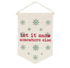 "Let it Snow Somewhere Else" Wall Pennant | Putti Christmas