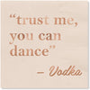 Taupe "trust me you can dance" Vodka Beverage Napkin