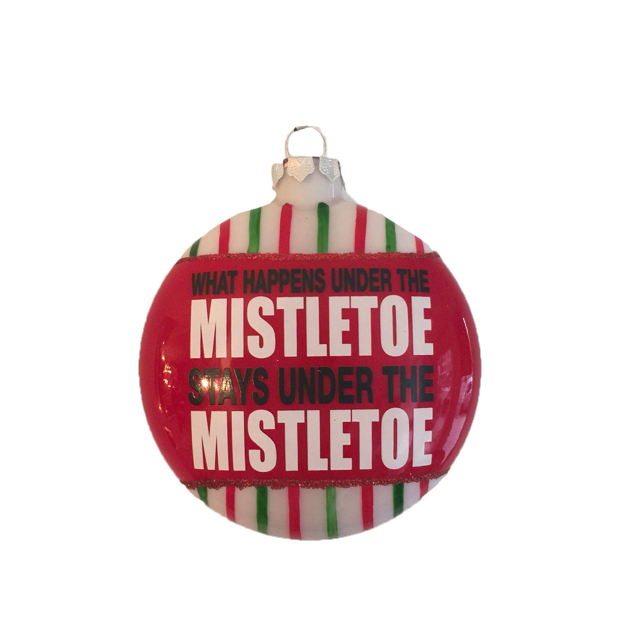  "What happens under the Mistletoe ..." Christmas Ornament - Red, CT-Christmas Tradition, Putti Fine Furnishings