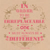 "In order to be irreplaceable..one must always be different" Greeting Card, ID-Incognito Distribution, Putti Fine Furnishings
