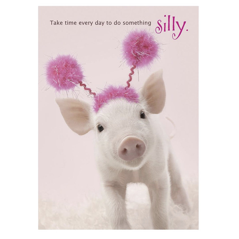  "Take Time Every Day to do Something Silly ...." Piglet Greeting Card, Bella Flor, Putti Fine Furnishings