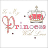 To my Princess with Love Greeting Card  | Putti Celebrations