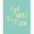  "Get Well Very Soon" Greeting Card, BB-Bluebell 33, Putti Fine Furnishings