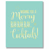 "Wishing you a Merry Christmas ...blah blah blah Cocktails" Greeting Card