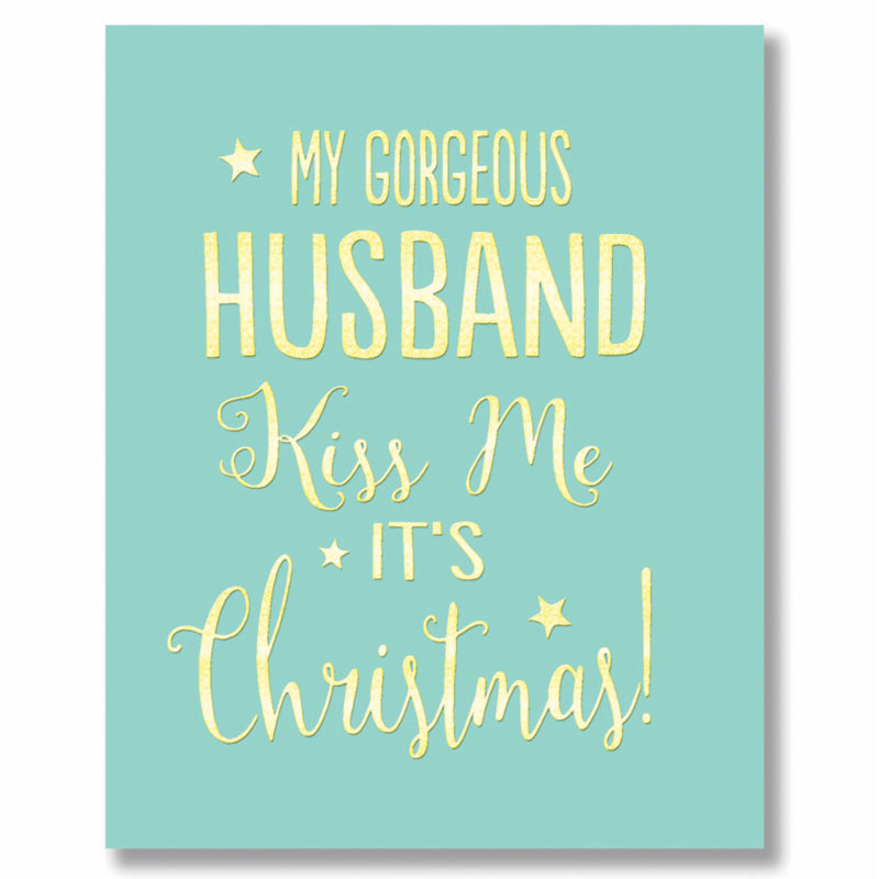 "My gorgeous husband ...kiss me it's Christmas" Greeting Card